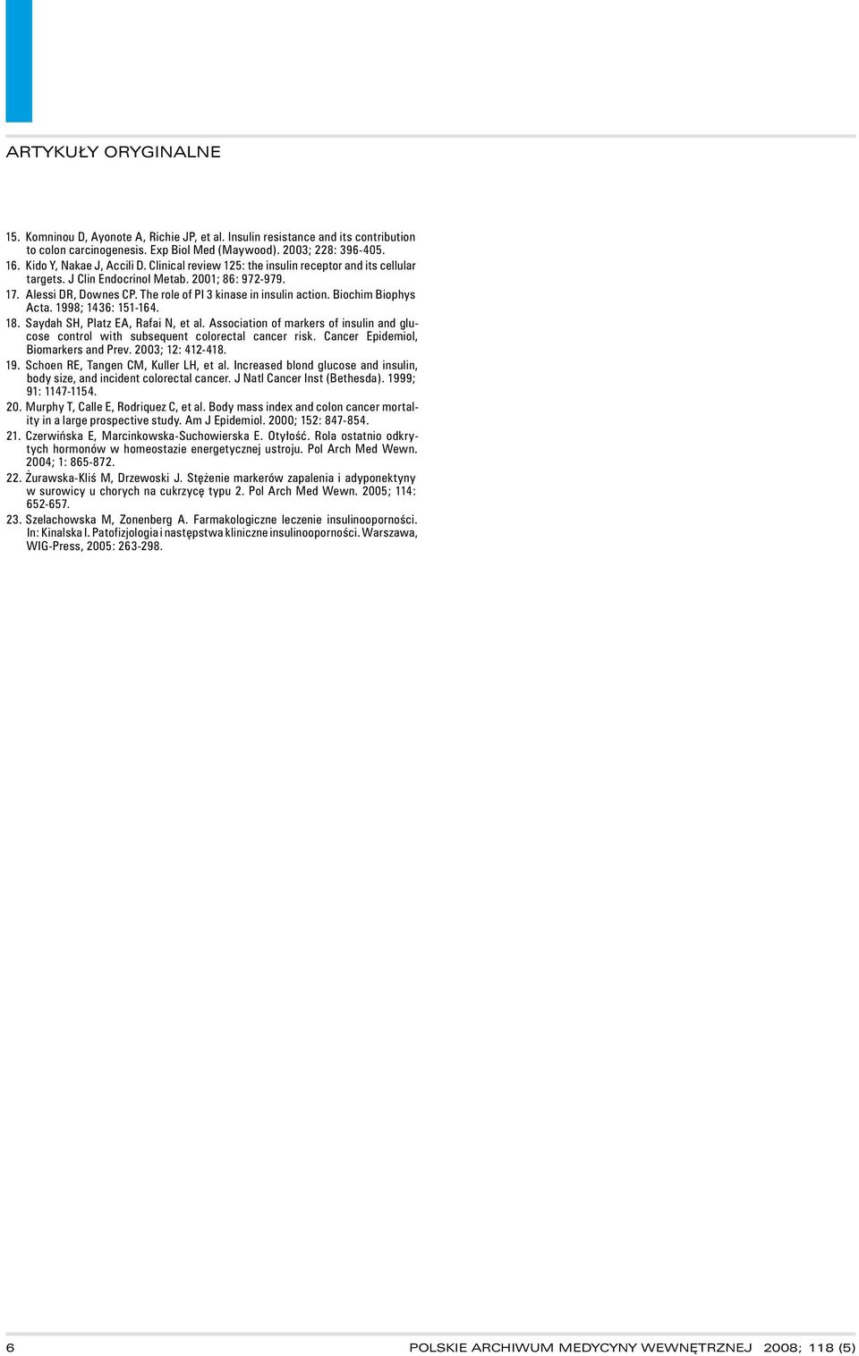 Biochim Biophys Acta. 1998; 1436: 151 164. 18. Saydah SH, Platz EA, Rafai N, et al. Association of markers of insulin and glucose control with subsequent colorectal cancer risk.