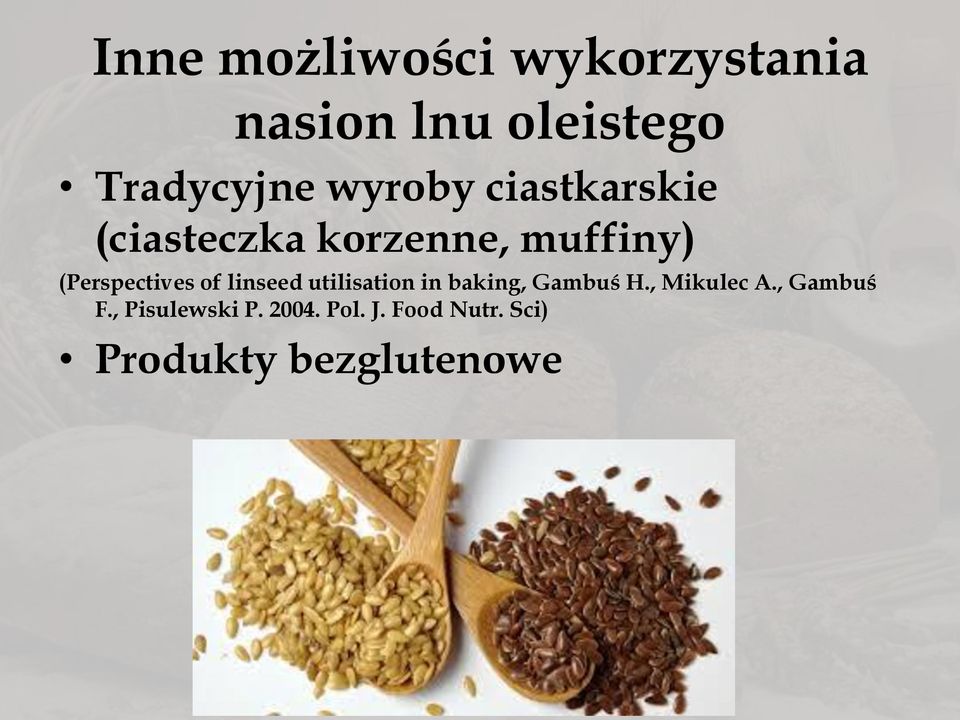 of linseed utilisation in baking, Gambuś H., Mikulec A.