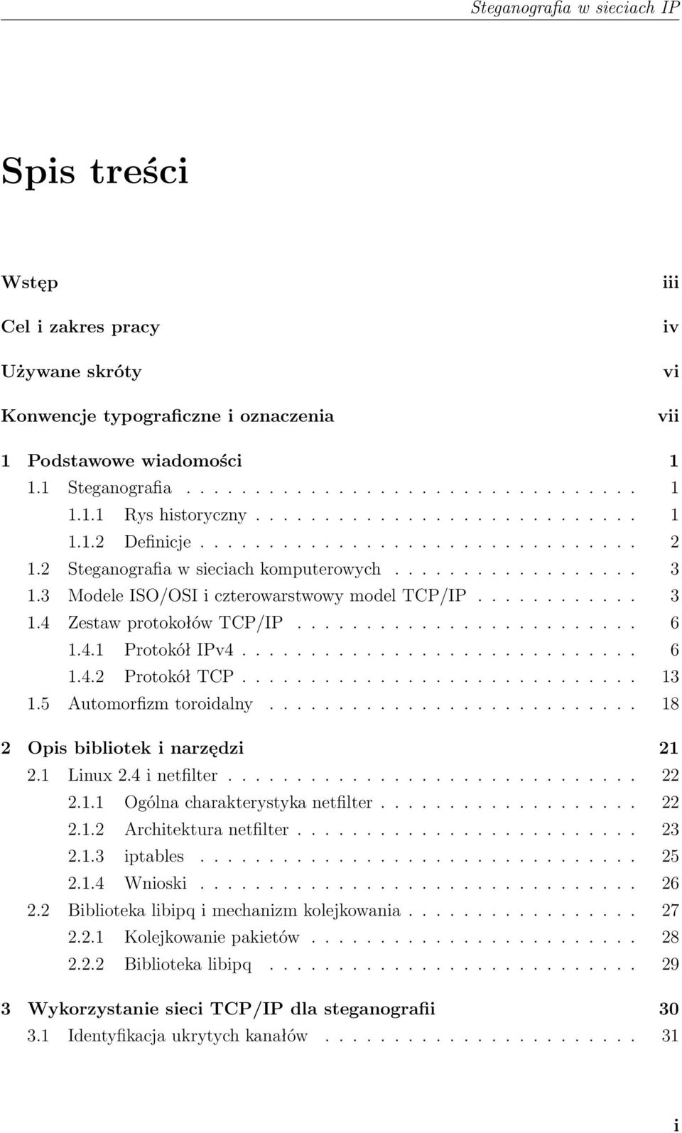 ........................ 6 1.4.1 Protokół IPv4............................. 6 1.4.2 Protokół TCP............................. 13 1.5 Automorfizm toroidalny........................... 18 2 Opis bibliotek i narzędzi 21 2.