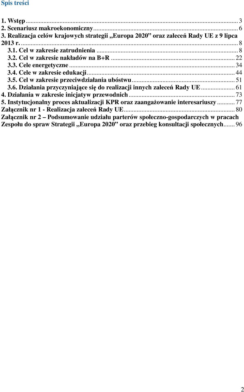 Działania przyczyniające się do realizacji innych zaleceń Rady UE... 61 4. Działania w zakresie inicjatyw przewodnich... 73 5.