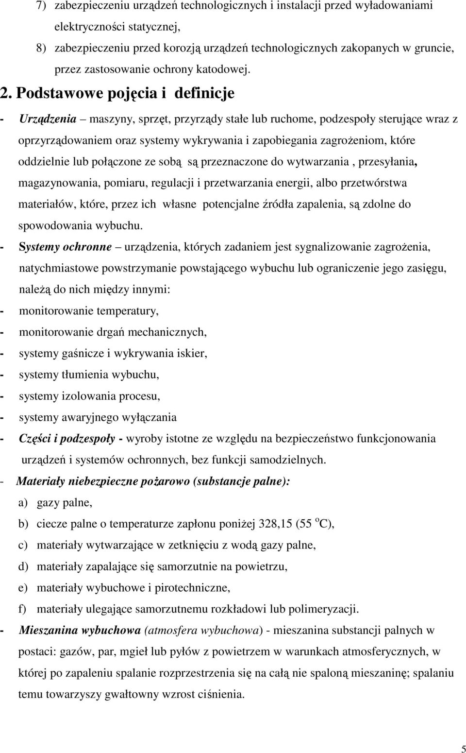 Podstawowe pojęcia i definicje - Urządzenia maszyny, sprzęt, przyrządy stałe lub ruchome, podzespoły sterujące wraz z oprzyrządowaniem oraz systemy wykrywania i zapobiegania zagroŝeniom, które