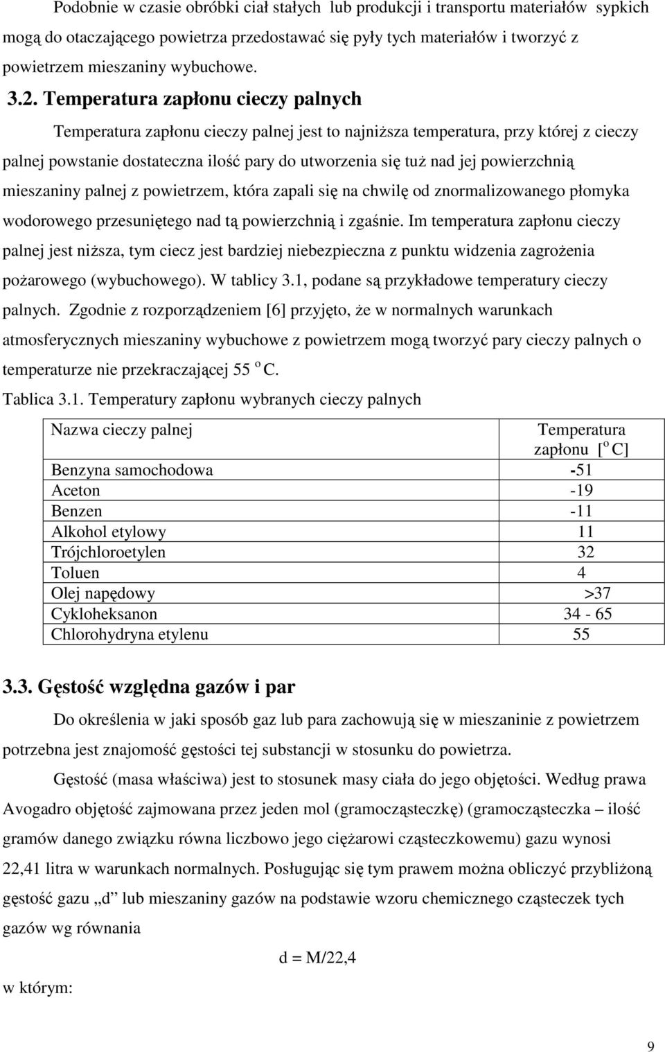 powierzchnią mieszaniny palnej z powietrzem, która zapali się na chwilę od znormalizowanego płomyka wodorowego przesuniętego nad tą powierzchnią i zgaśnie.