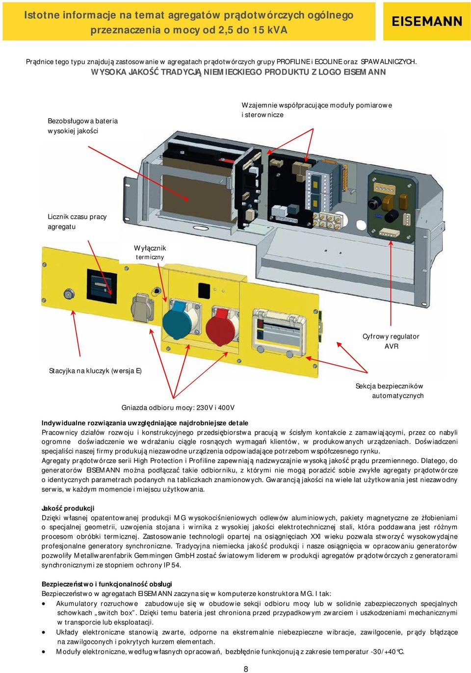 WYSOKA JAKO TRADYCJ NIEMIECKIEGO PRODUKTU Z LOGO EISEMANN Bezobs ugowa bateria wysokiej jako ci Wzajemnie wspó pracuj ce modu y pomiarowe i sterownicze Licznik czasu pracy agregatu Wy cznik termiczny