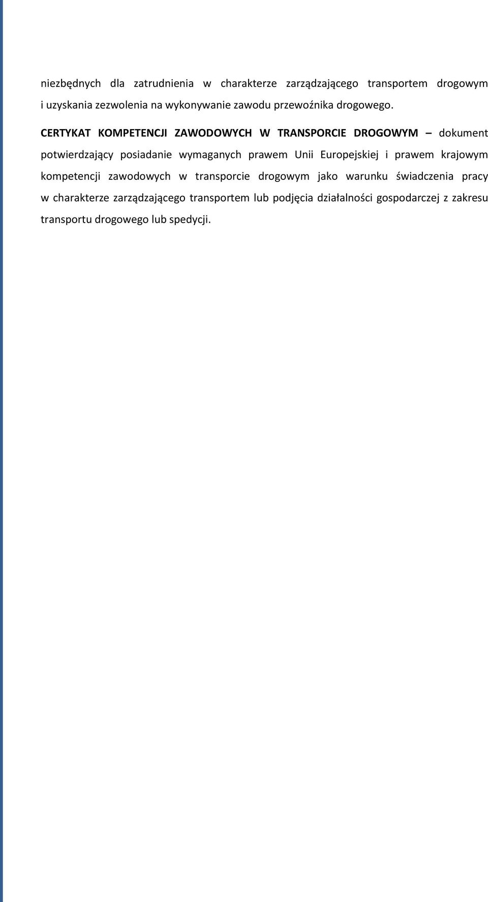 CERTYKAT KOMPETENCJI ZAWODOWYCH W TRANSPORCIE DROGOWYM dokument potwierdzający posiadanie wymaganych prawem Unii