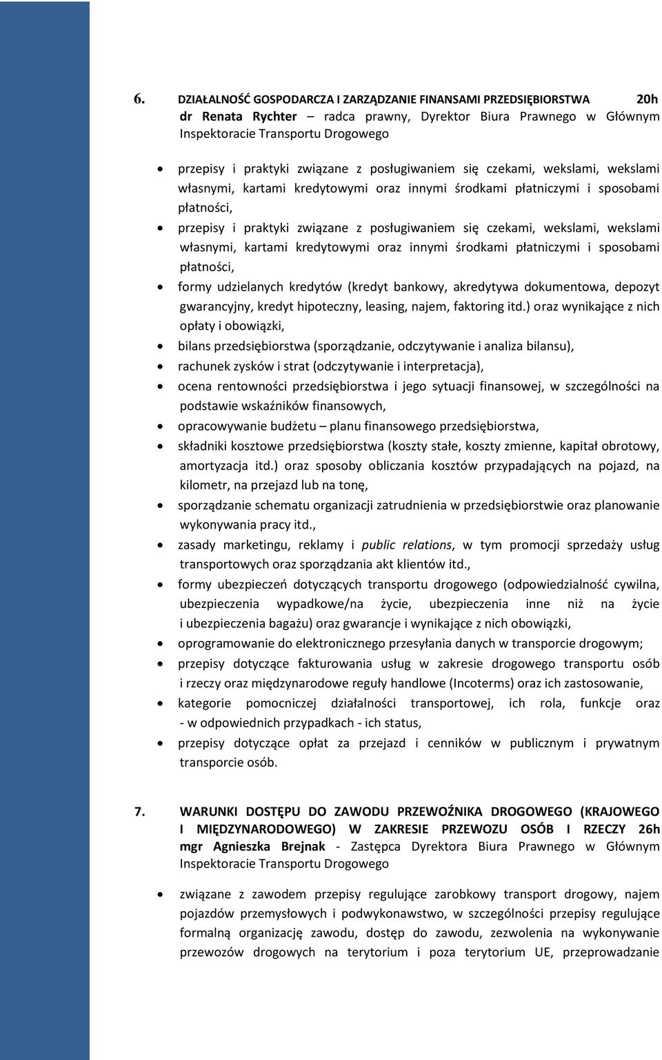 czekami, wekslami, wekslami własnymi, kartami kredytowymi oraz innymi środkami płatniczymi i sposobami płatności, formy udzielanych kredytów (kredyt bankowy, akredytywa dokumentowa, depozyt