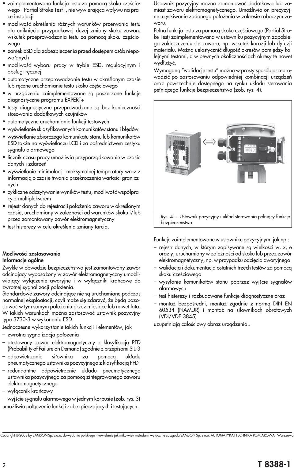 regulacyjnym i obs³ugi rêcznej automatyczne przeprowadzanie testu w okreœlonym czasie lub rêczne uruchamianie testu skoku czêœciowego w urz¹dzeniu zaimplementowane s¹ poszerzone funkcje diagnostyczne