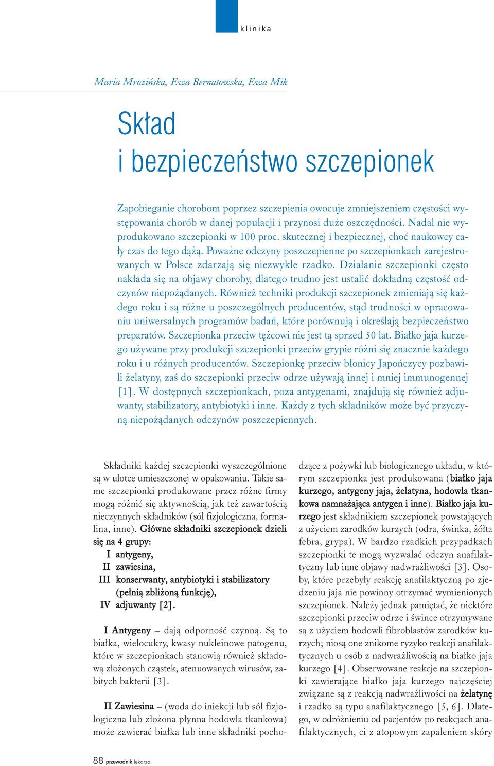 Powa ne odczyny poszczepienne po szczepionkach zarejestrowanych w Polsce zdarzaj¹ siê niezwykle rzadko.