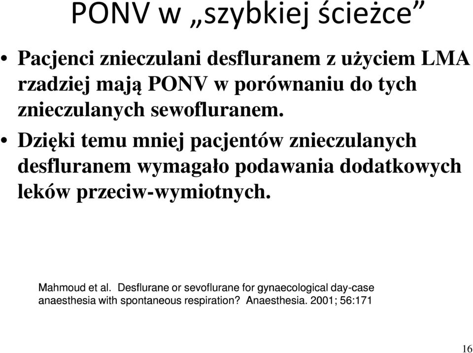 Dzięki temu mniej pacjentów znieczulanych desfluranem wymagało podawania dodatkowych leków