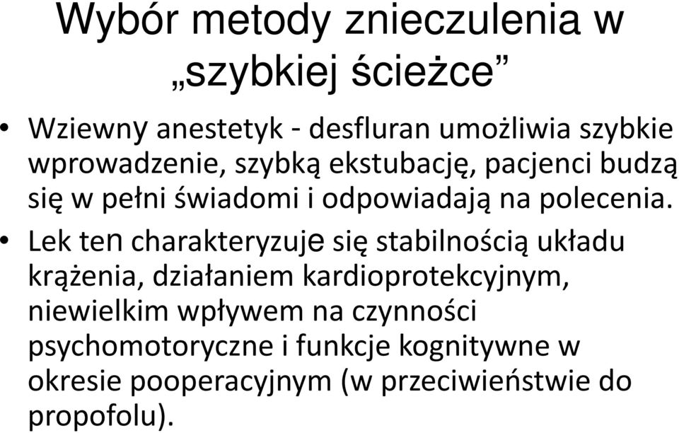 Lek ten charakteryzuje się stabilnością układu krążenia, działaniem kardioprotekcyjnym, niewielkim