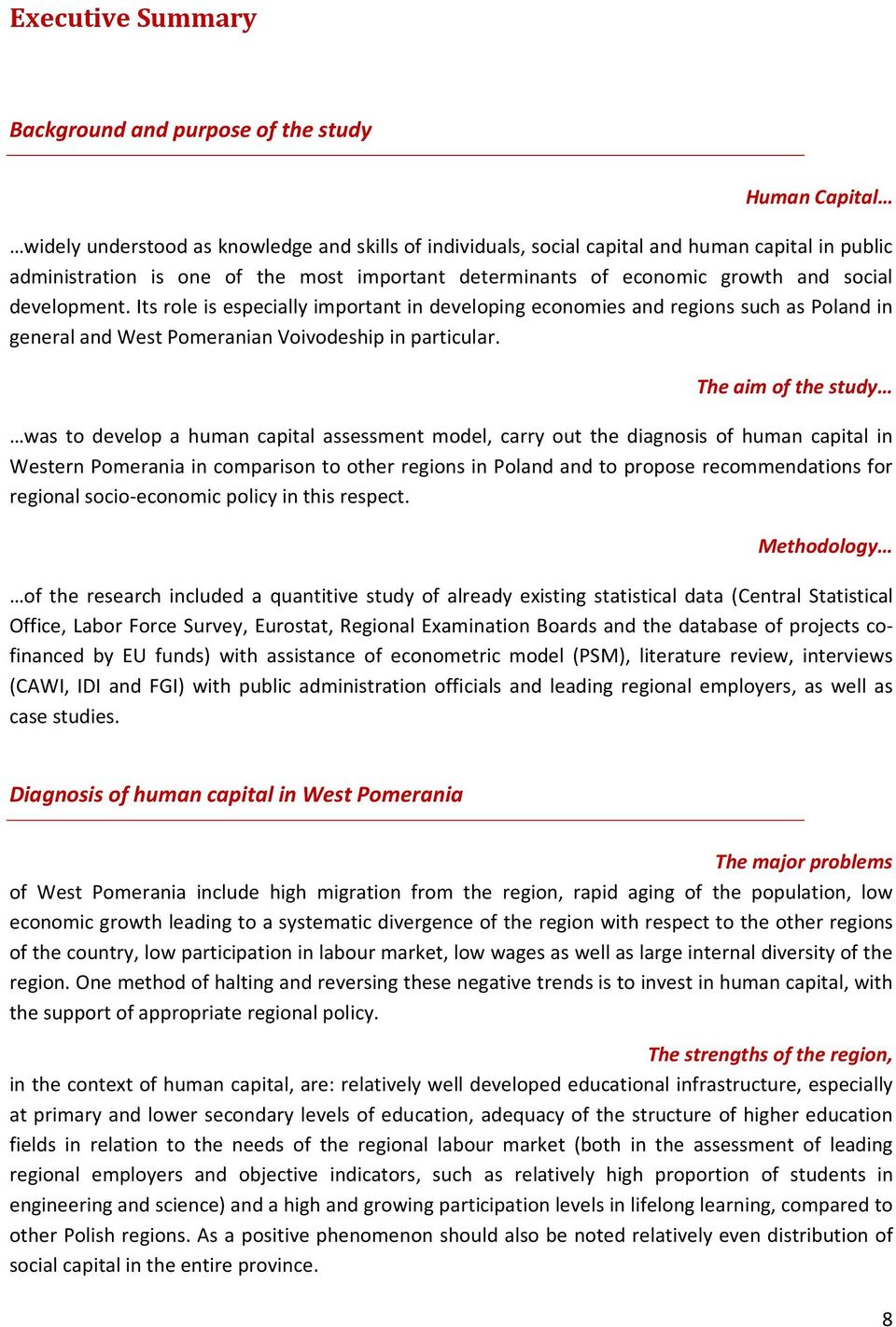 Its role is especially important in developing economies and regions such as Poland in general and West Pomeranian Voivodeship in particular.