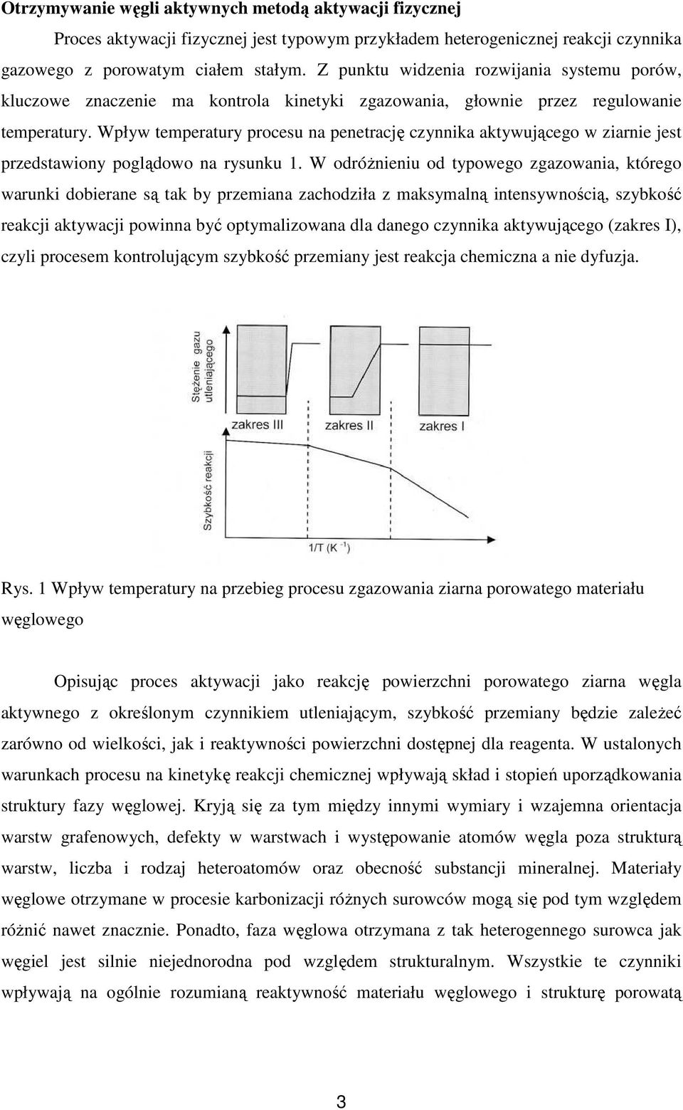 Wpływ temperatury procesu na penetrację czynnika aktywującego w ziarnie jest przedstawiony poglądowo na rysunku 1.