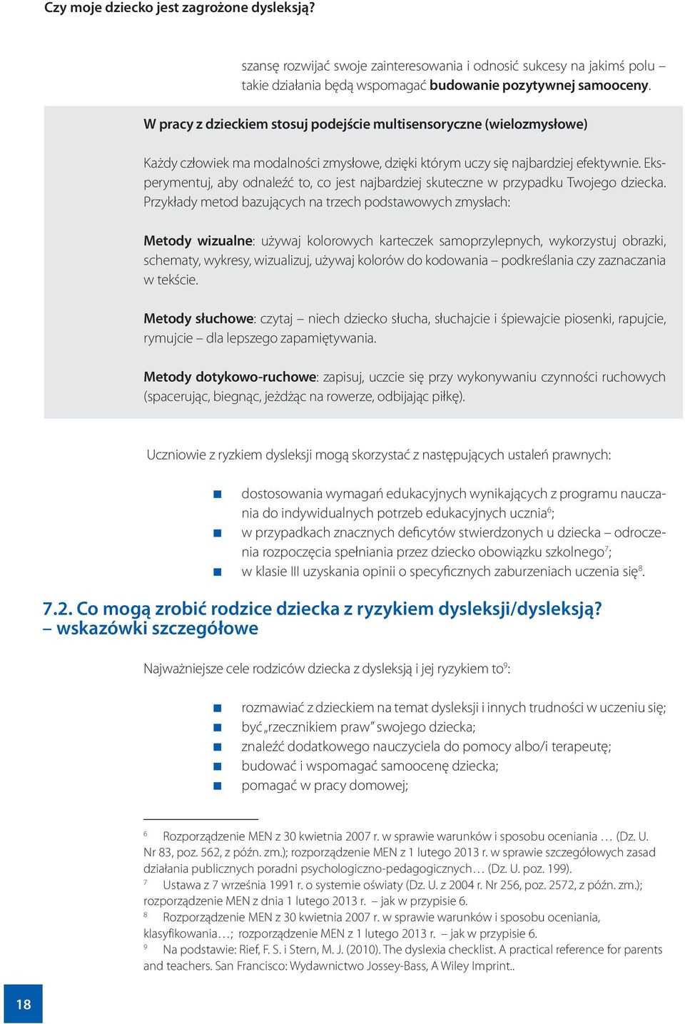 Eksperymentuj, aby odnaleźć to, co jest najbardziej skuteczne w przypadku Twojego dziecka.