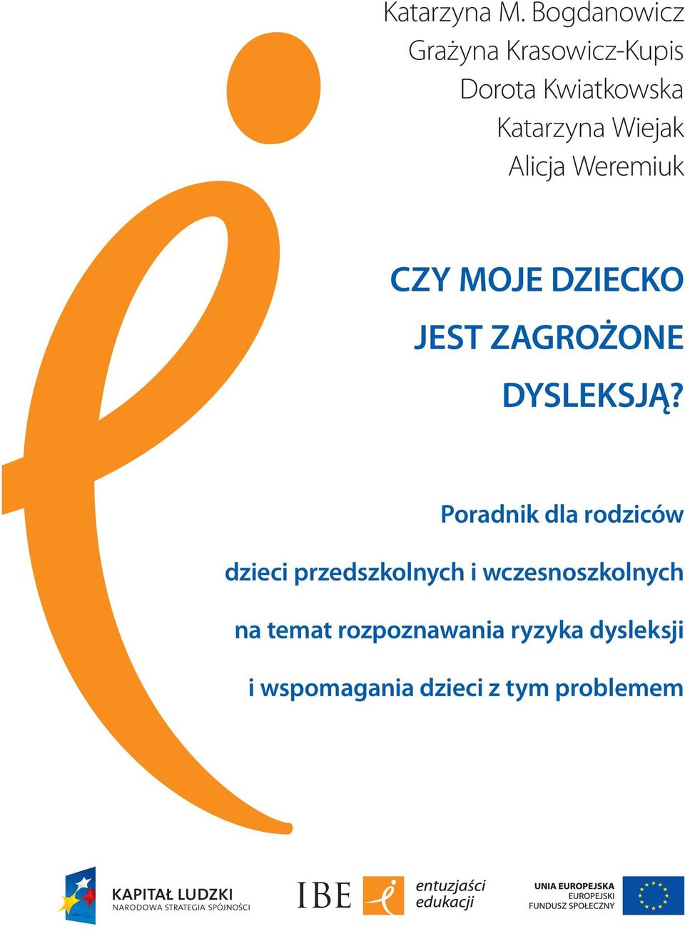 Wiejak Alicja Weremiuk CZY MOJE DZIECKO JEST ZAGROŻONE DYSLEKSJĄ?