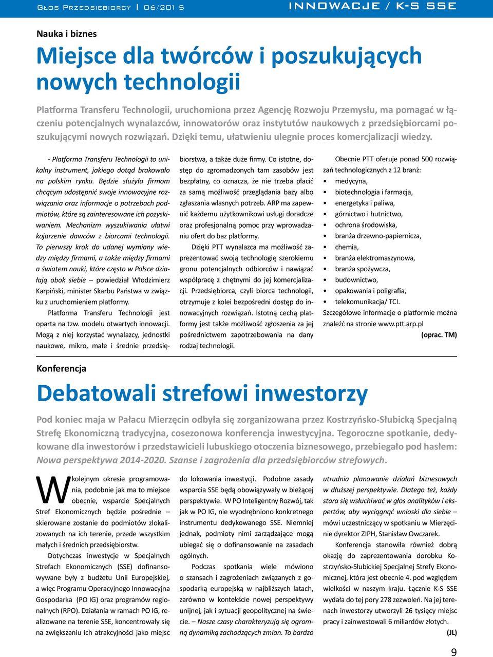 - Platforma Transferu Technologii to unikalny instrument, jakiego dotąd brakowało na polskim rynku.