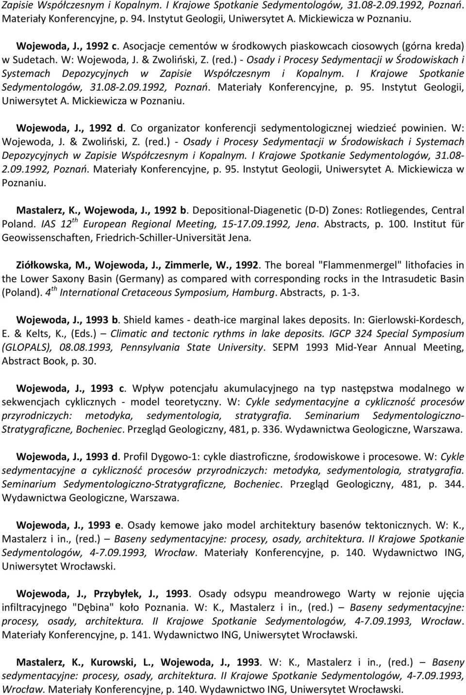 ) - Osady i Procesy Sedymentacji w Środowiskach i Systemach Depozycyjnych w Zapisie Współczesnym i Kopalnym. I Krajowe Spotkanie Sedymentologów, 31.08-2.09.1992, Poznań. Materiały Konferencyjne, p.