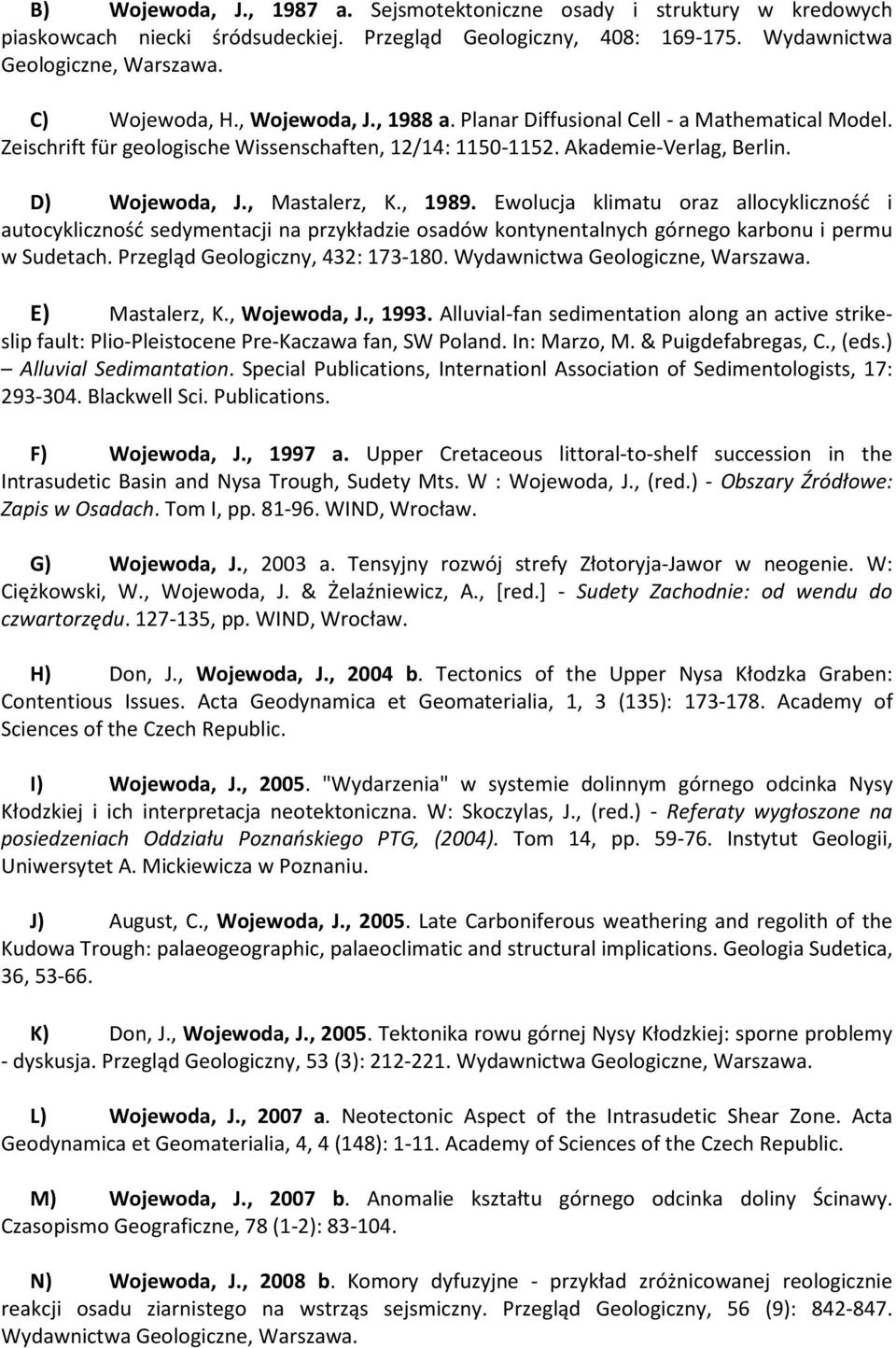 Ewolucja klimatu oraz allocykliczność i autocykliczność sedymentacji na przykładzie osadów kontynentalnych górnego karbonu i permu w Sudetach. Przegląd Geologiczny, 432: 173-180.