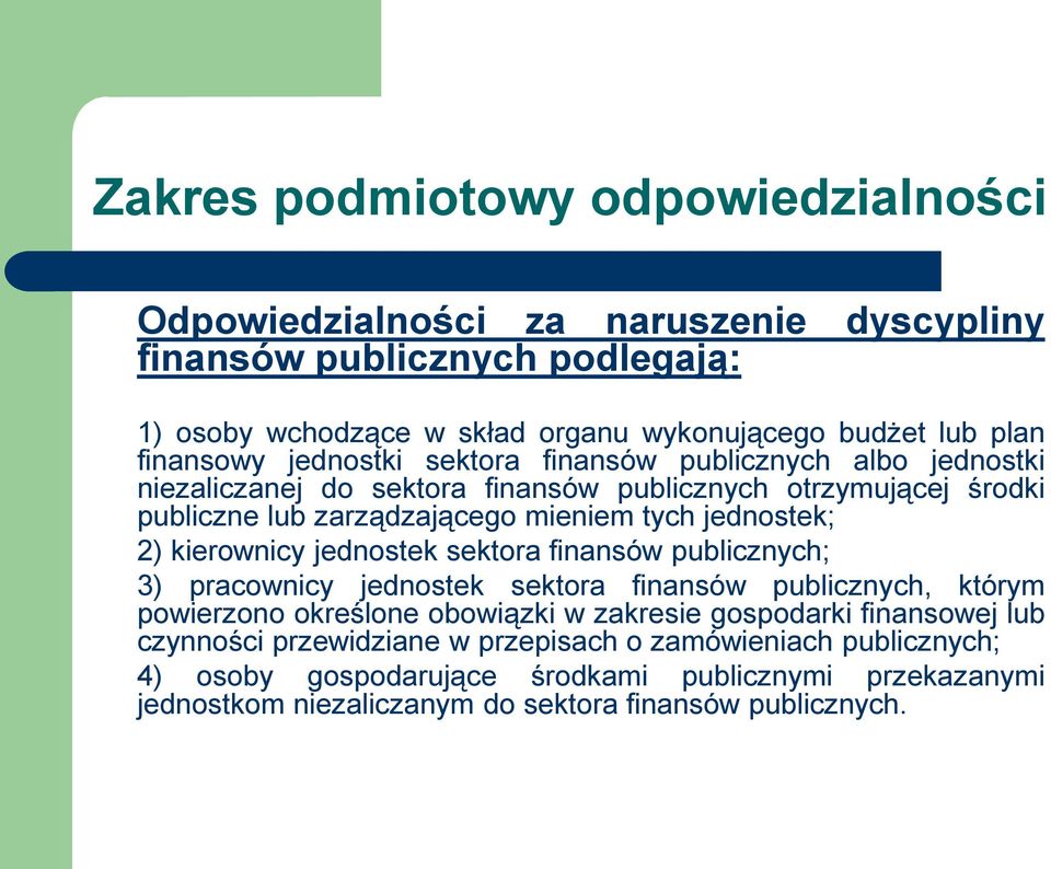 jednostek; 2) kierownicy jednostek sektora finansów publicznych; 3) pracownicy jednostek sektora finansów publicznych, którym powierzono określone obowiązki w zakresie gospodarki