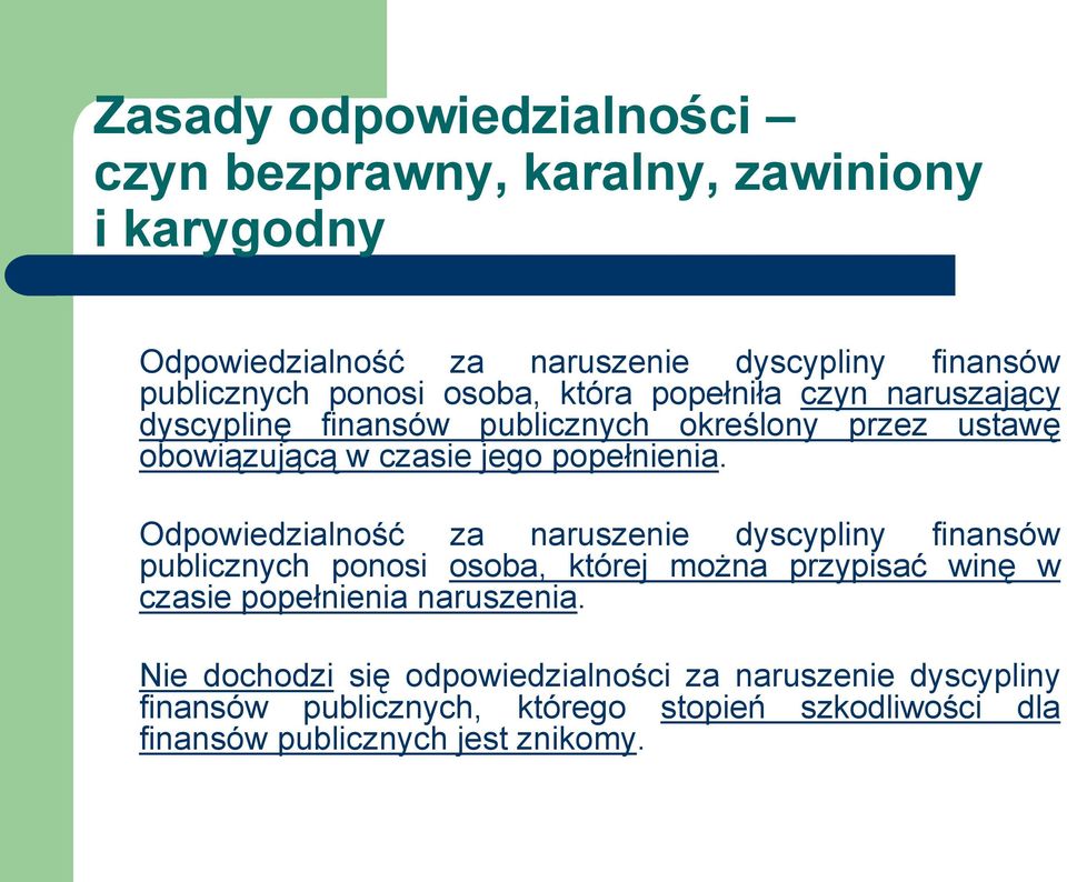 Odpowiedzialność za naruszenie dyscypliny finansów publicznych ponosi osoba, której można przypisać winę w czasie popełnienia naruszenia.