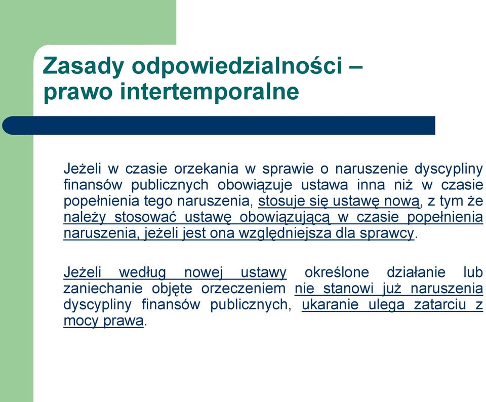 obowiązującą w czasie popełnienia naruszenia, jeżeli jest ona względniejsza dla sprawcy.