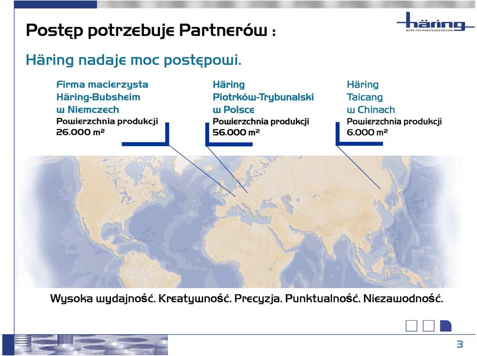 000 m² Häring Piotrków-Trybunalski w Polsce Powierzchnia produkcji 56.