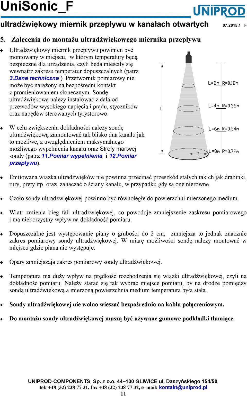 Sondę ultradźwiękową należy instalować z dala od przewodów wysokiego napięcia i prądu, styczników oraz napędów sterowanych tyrystorowo.