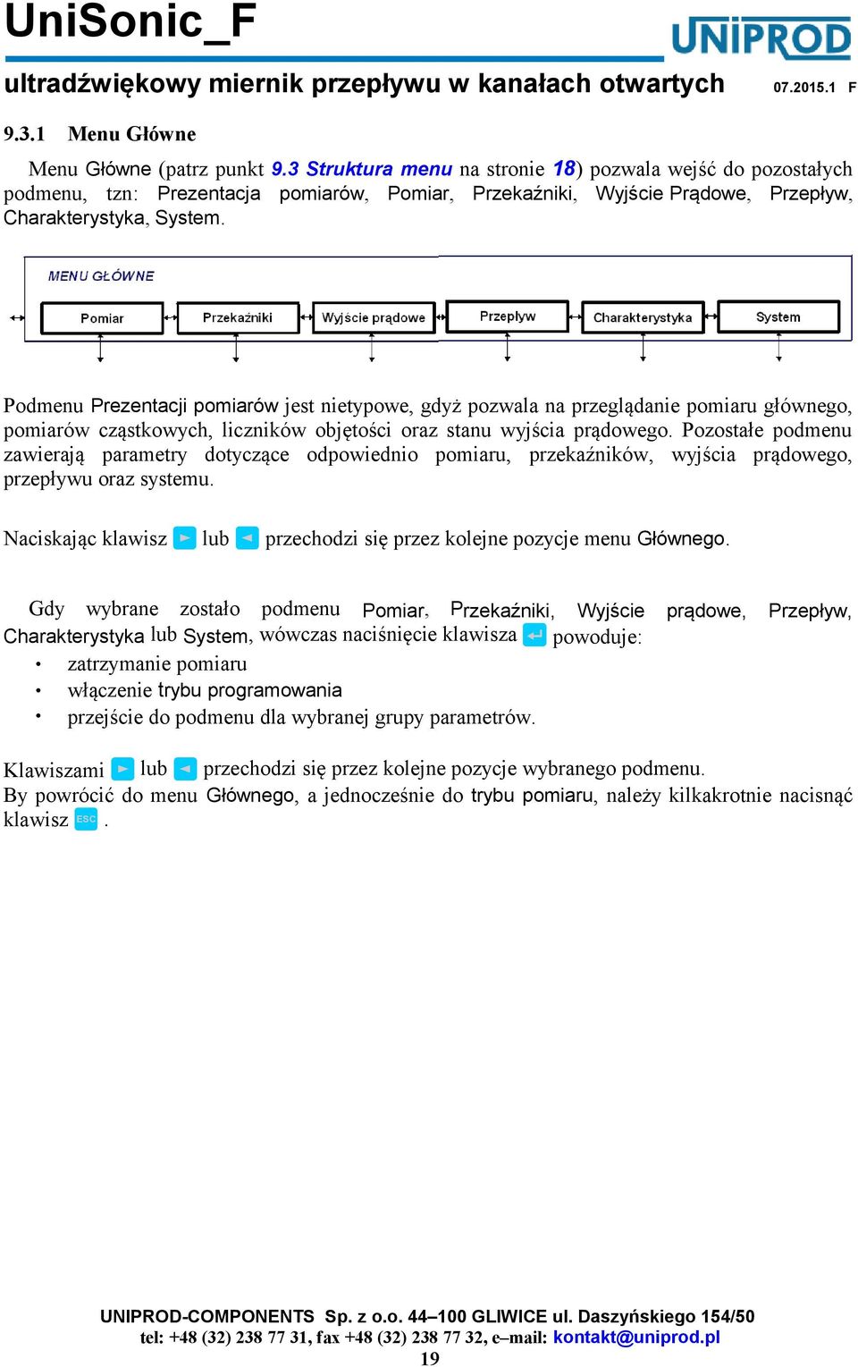 Podmenu Prezentacji pomiarów jest nietypowe, gdyż pozwala na przeglądanie pomiaru głównego, pomiarów cząstkowych, liczników objętości oraz stanu wyjścia prądowego.