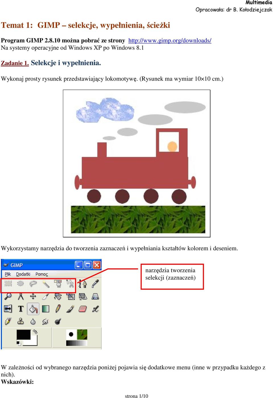 Wykonaj prosty rysunek przedstawiający lokomotywę. (Rysunek ma wymiar 10 10 cm.