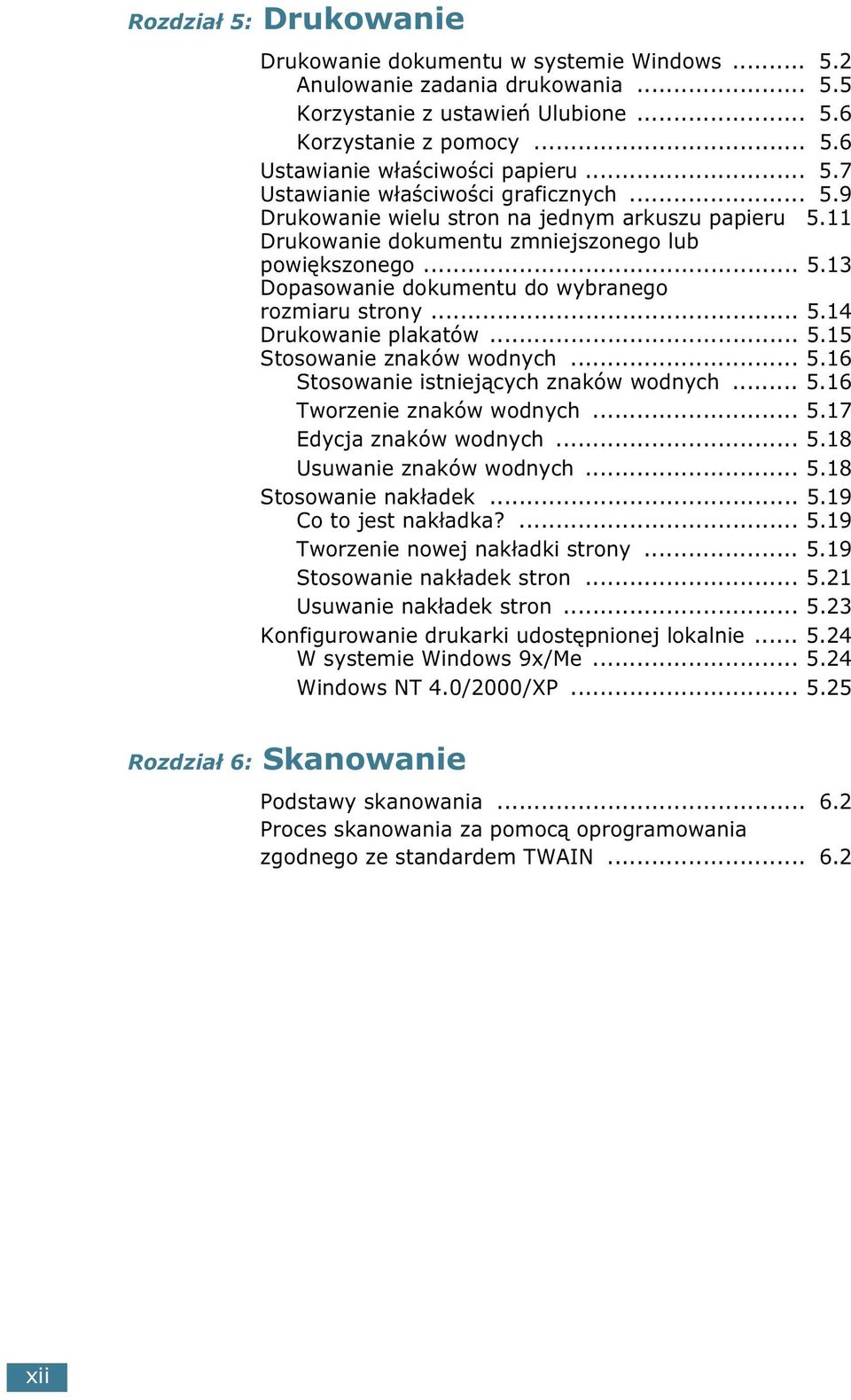 .. 5.14 Drukowanie plakatów... 5.15 Stosowanie znaków wodnych... 5.16 Stosowanie istniejących znaków wodnych... 5.16 Tworzenie znaków wodnych... 5.17 Edycja znaków wodnych... 5.18 Usuwanie znaków wodnych.