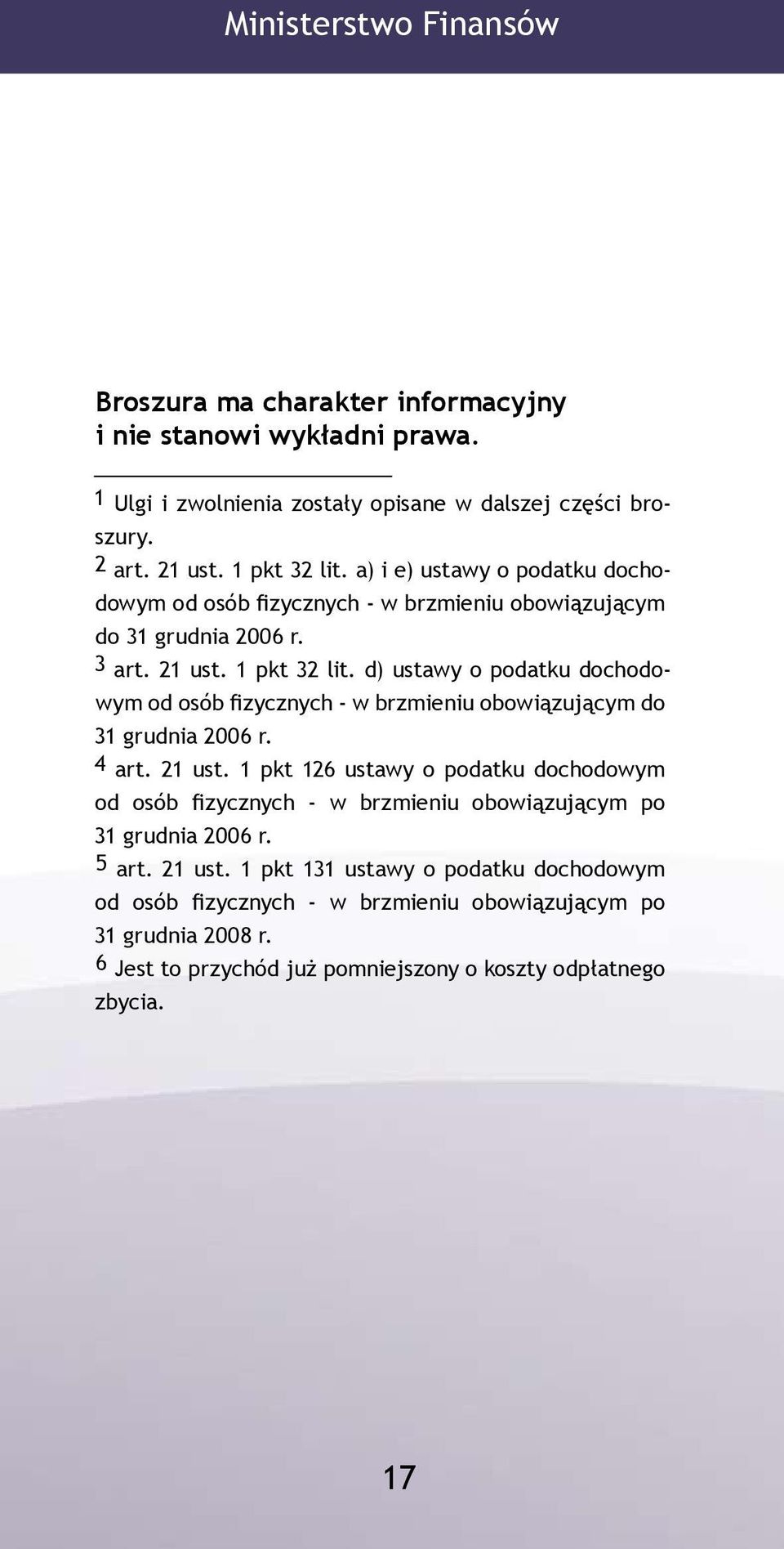 d) ustawy o podatku dochodowym od osób fizycznych - w brzmieniu obowiązującym do 31 grudnia 2006 r. 4 art. 21 ust.