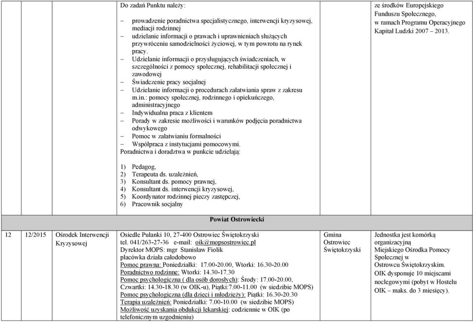 Udzielanie informacji o przysługujących świadczeniach, w szczególności z pomocy społecznej, rehabilitacji społecznej i zawodowej Świadczenie pracy socjalnej Udzielanie informacji o procedurach