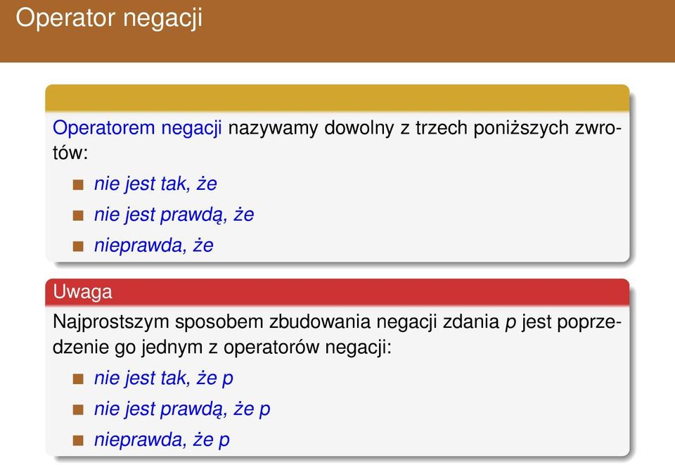 Najprostszym sposobem zbudowania negacji zdania p jest poprzedzenie go