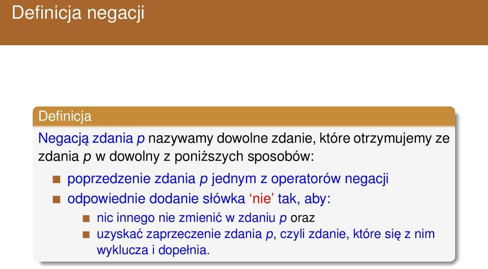 z operatorów negacji odpowiednie dodanie słówka nie tak, aby: nic innego nie zmienić