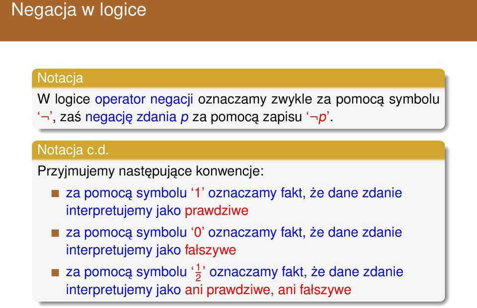 Przyjmujemy następujące konwencje: za pomocą symbolu 1 oznaczamy fakt, że dane zdanie interpretujemy jako