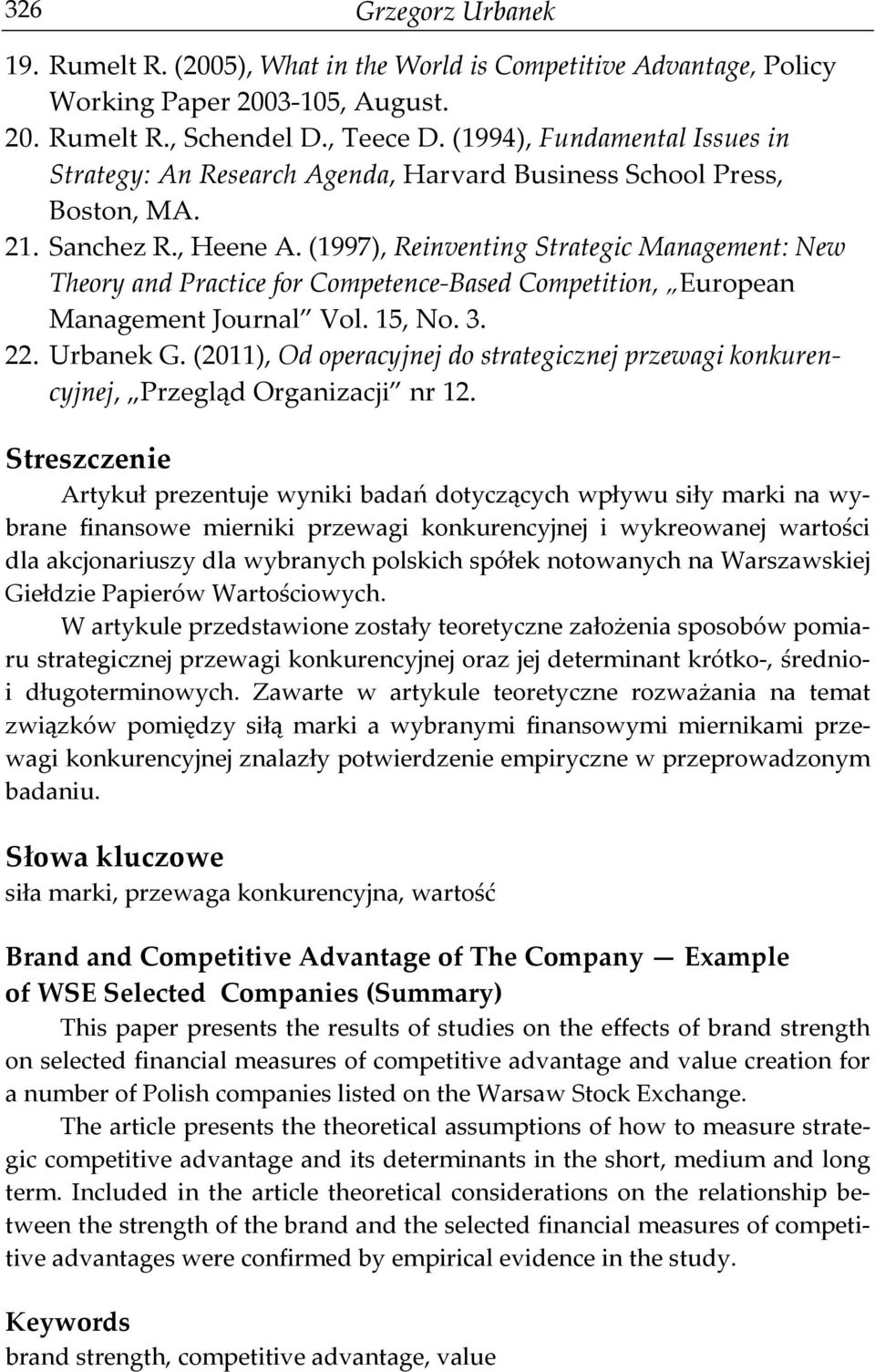 (1997), Reinventing Strategic Management: New Theory and Practice for Competence-Based Competition, European Management Journal Vol. 15, No. 3. 22. Urbanek G.