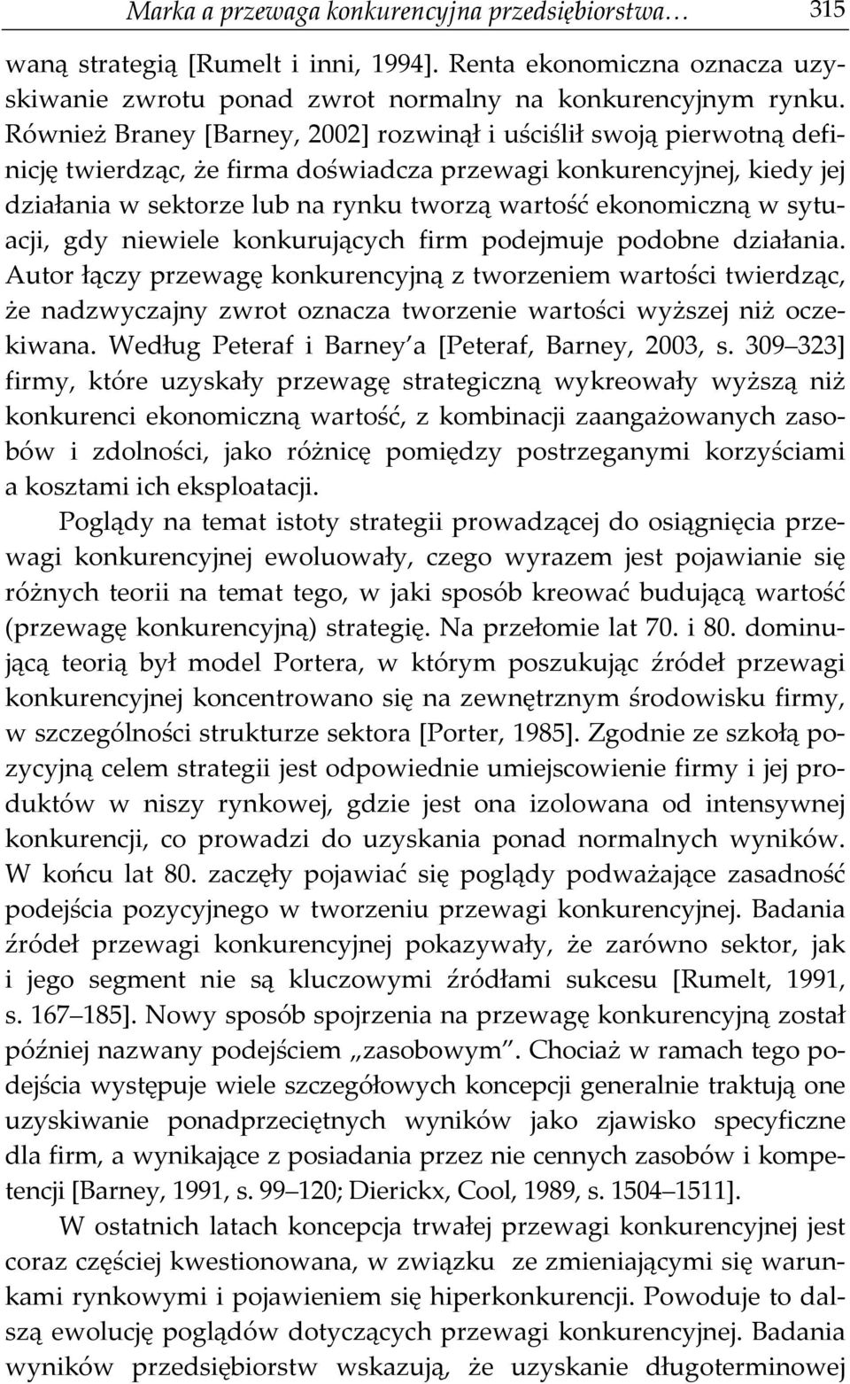 ekonomiczną w sytuacji, gdy niewiele konkurujących firm podejmuje podobne działania.