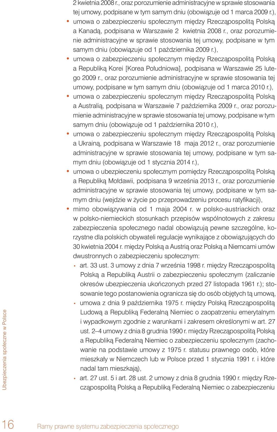 , oraz porozumienie administracyjne w sprawie stosowania tej umowy, podpisane w tym samym dniu (obowiązuje od 1 października 2009 r.