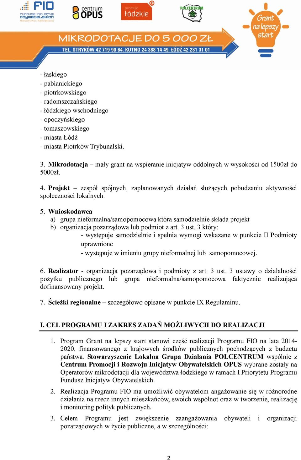 00zł. 4. Projekt zespół spójnych, zaplanowanych działań służących pobudzaniu aktywności społeczności lokalnych. 5.