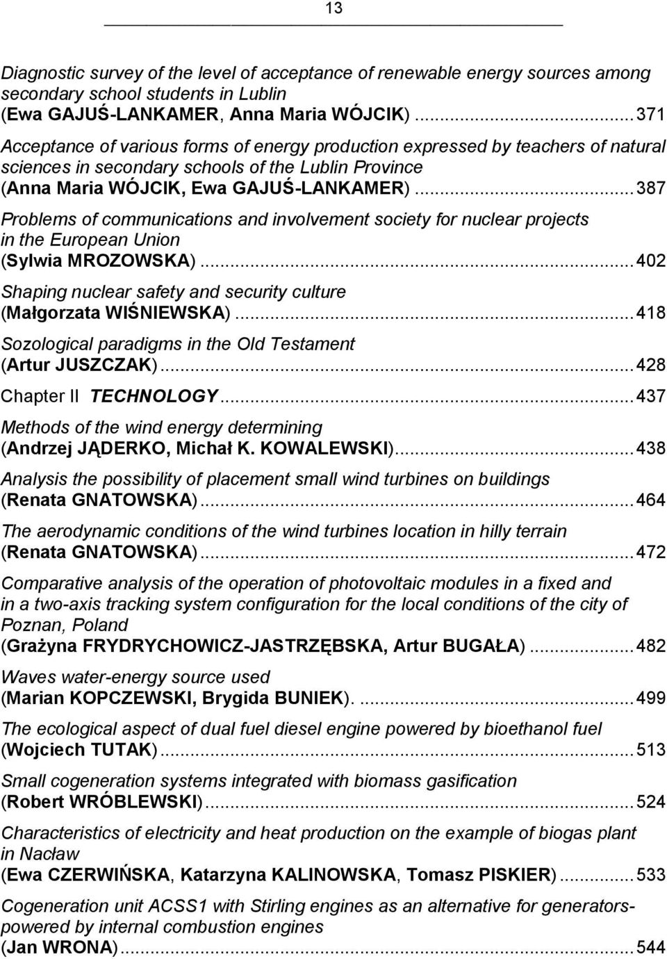 .. 387 Problems of communications and involvement society for nuclear projects in the European Union (Sylwia MROZOWSKA)... 402 Shaping nuclear safety and security culture (Małgorzata WIŚNIEWSKA).