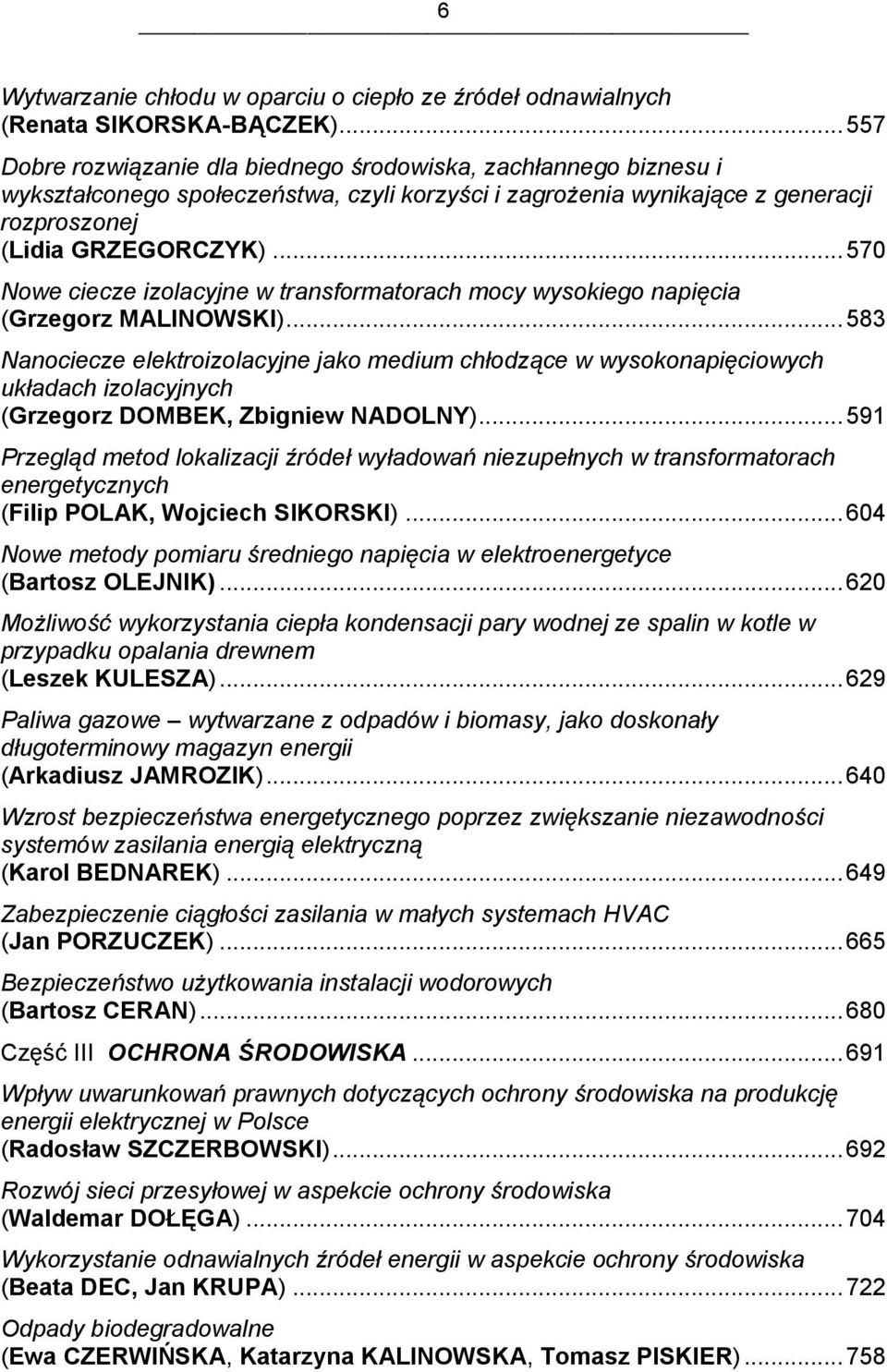 .. 570 Nowe ciecze izolacyjne w transformatorach mocy wysokiego napięcia (Grzegorz MALINOWSKI).