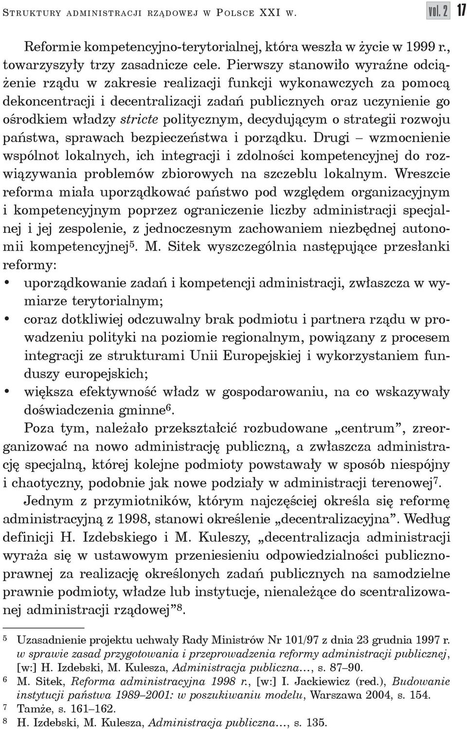 politycznym, decydującym o strategii rozwoju państwa, sprawach bezpieczeństwa i porządku.