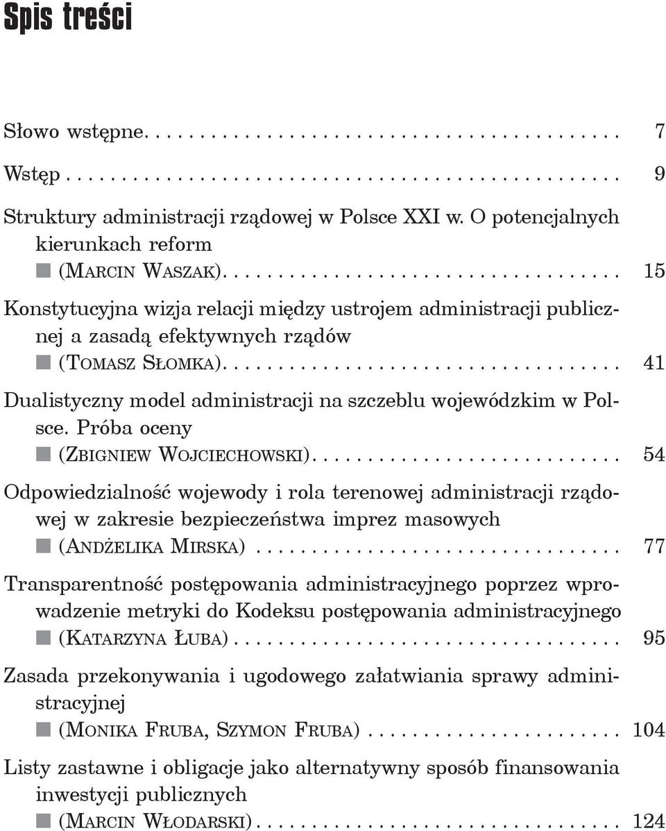 .................................. 41 Dualistyczny model administracji na szczeblu wojewódzkim w Polsce. Próba oceny (Zbigniew Wojciechowski).