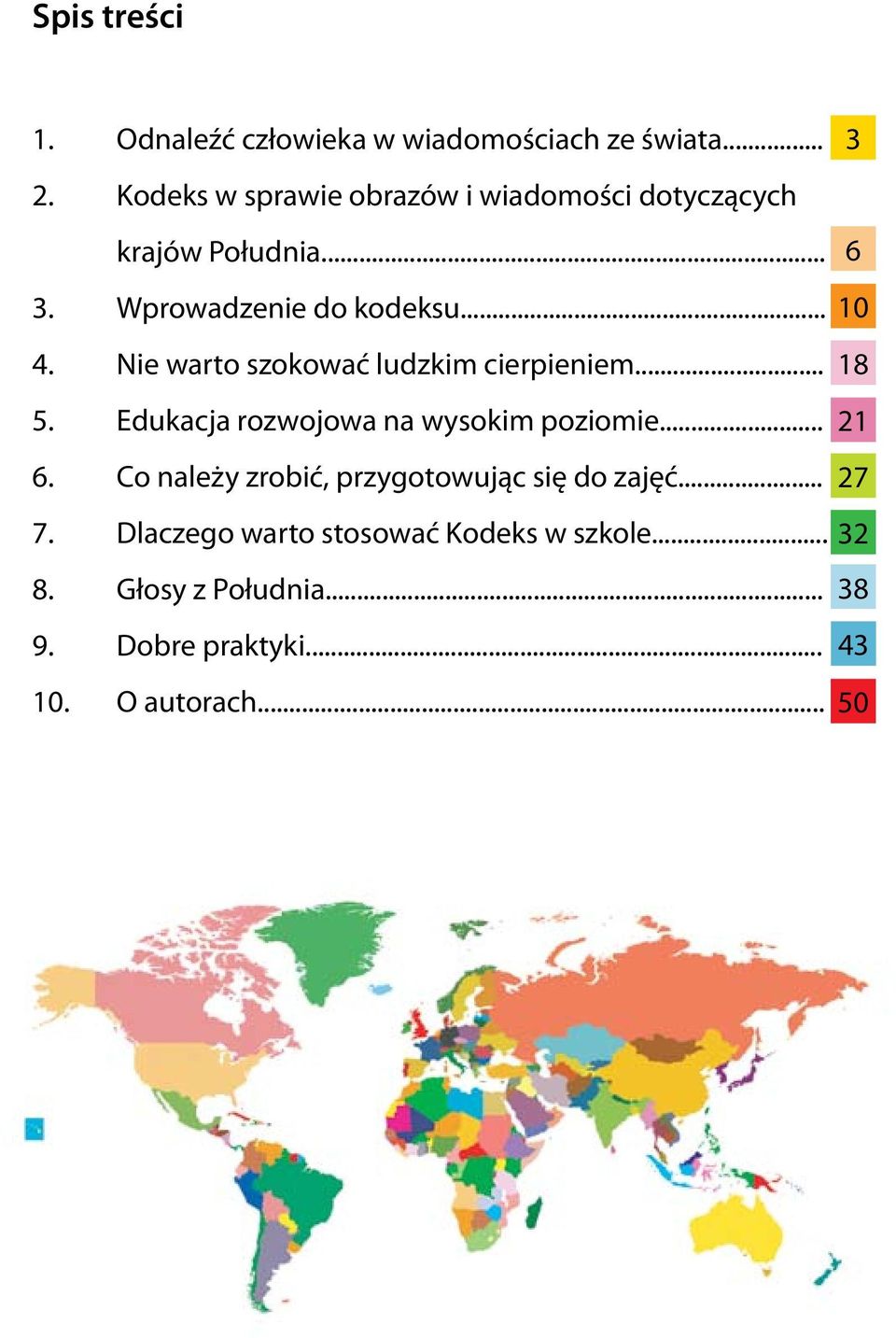 Nie warto szokować ludzkim cierpieniem... 18 5. Edukacja rozwojowa na wysokim poziomie... 21 6.