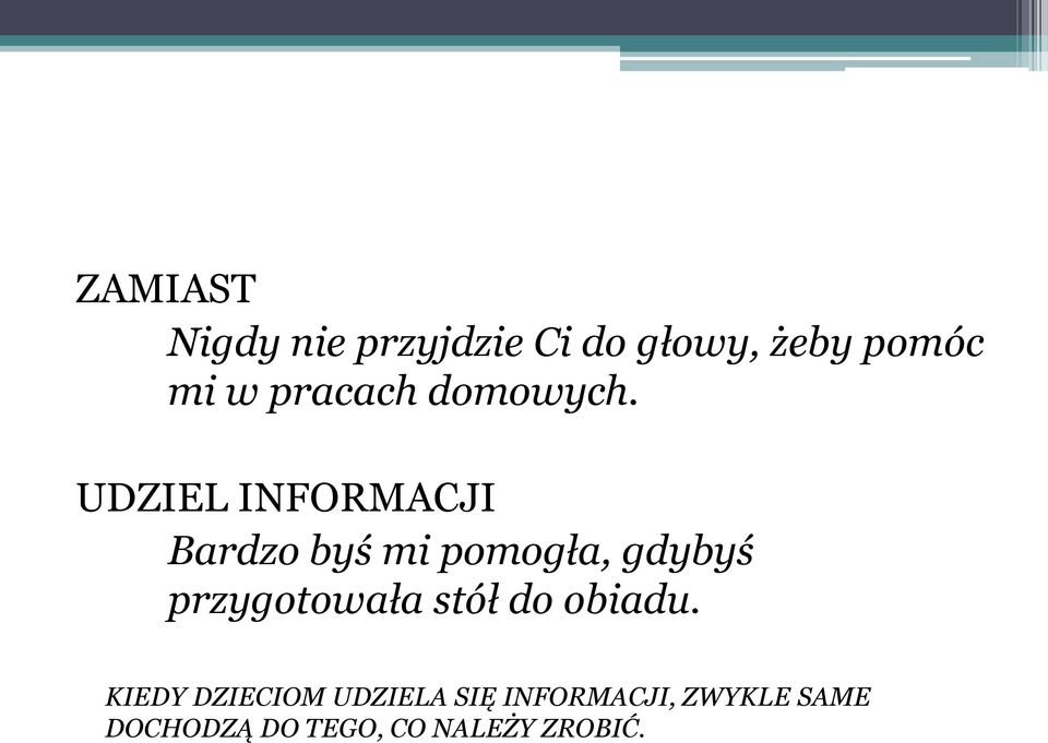 UDZIEL INFORMACJI Bardzo byś mi pomogła, gdybyś