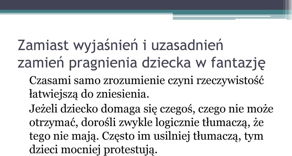 Jeżeli dziecko domaga się czegoś, czego nie może otrzymać, dorośli zwykle