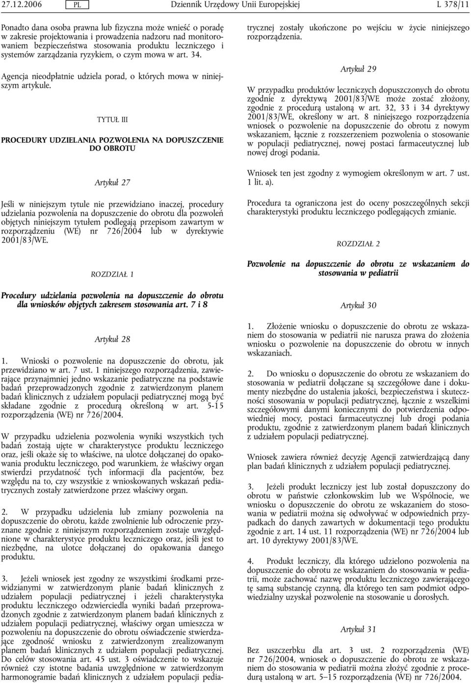 zarządzania ryzykiem, o czym mowa w art. 34. Agencja nieodpłatnie udziela porad, o których mowa w niniejszym artykule.