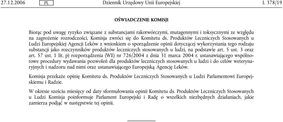 Produktów Leczniczych Stosowanych u Ludzi Europejskiej Agencji Leków z wnioskiem o sporządzenie opinii dotyczącej wykorzystania tego rodzaju substancji jako rozczynników produktów leczniczych