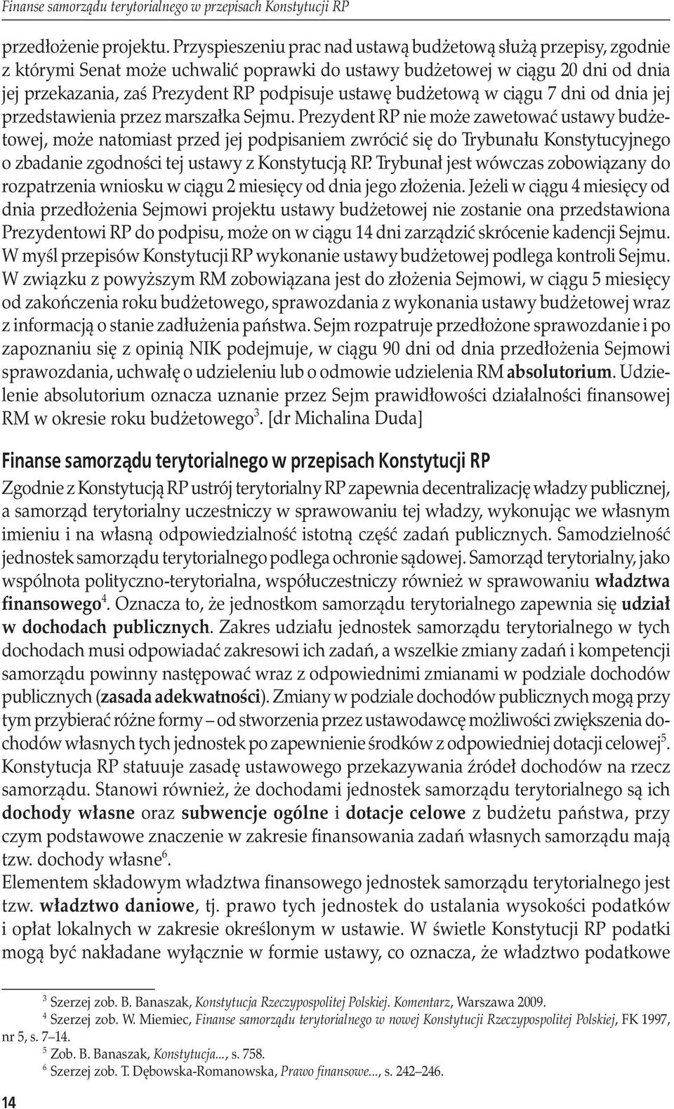 budżetową w ciągu 7 dni od dnia jej przedstawienia przez marszałka Sejmu.