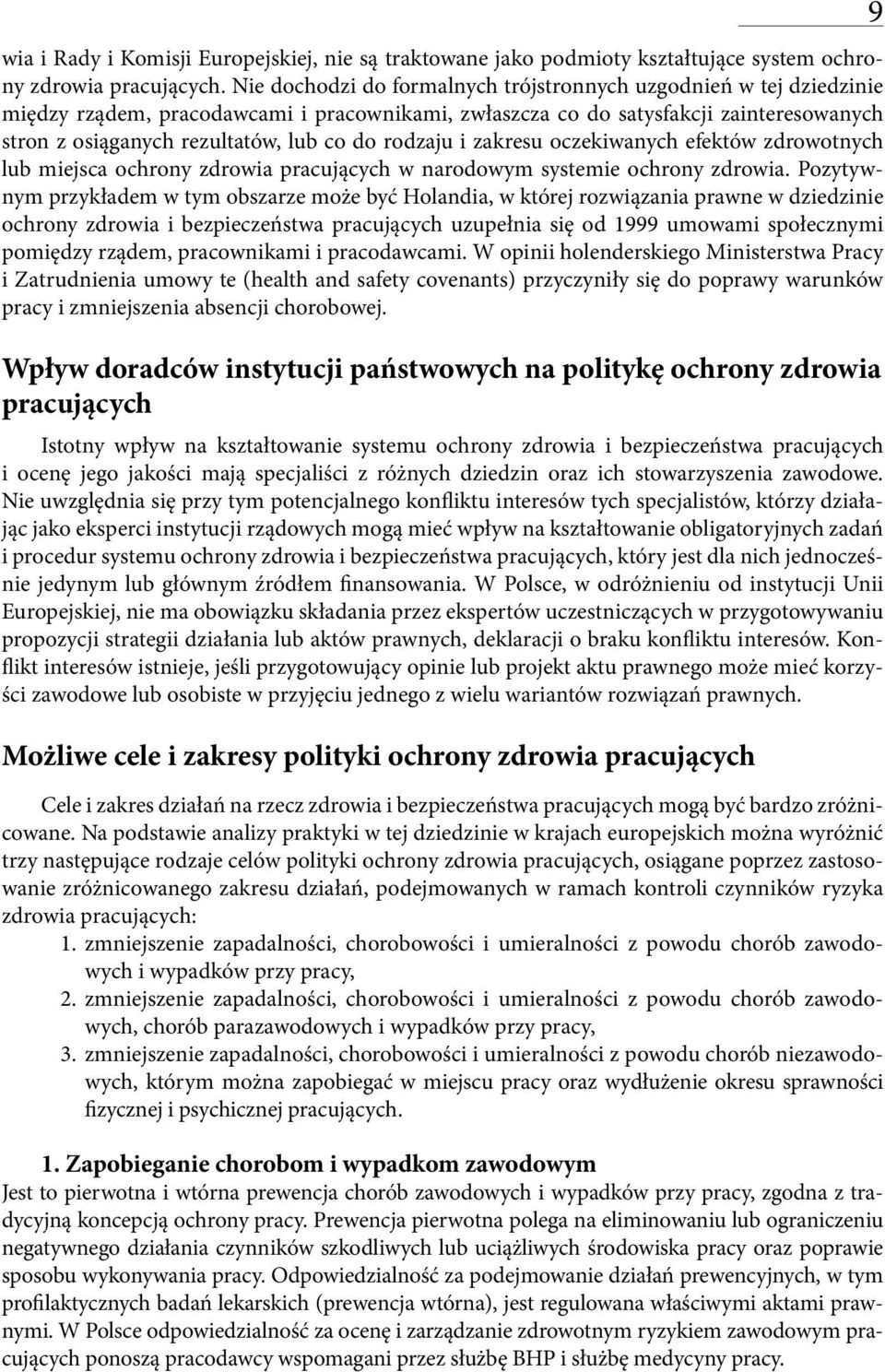 rodzaju i zakresu oczekiwanych efektów zdrowotnych lub miejsca ochrony zdrowia pracujących w narodowym systemie ochrony zdrowia.