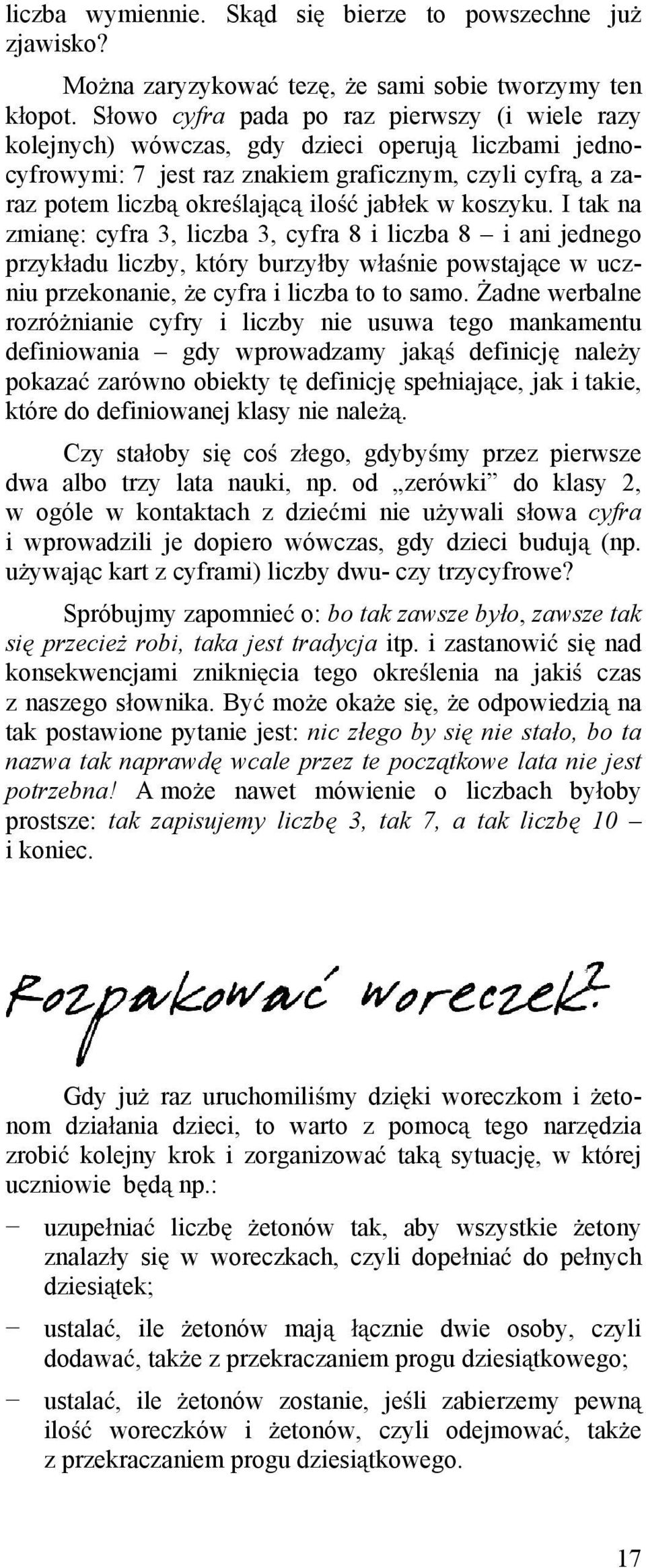 koszyku. I tak na zmian : cyfra 3, liczba 3, cyfra 8 i liczba 8 i ani jednego przyk adu liczby, który burzy by w a nie powstaj ce w uczniu przekonanie, e cyfra i liczba to to samo.