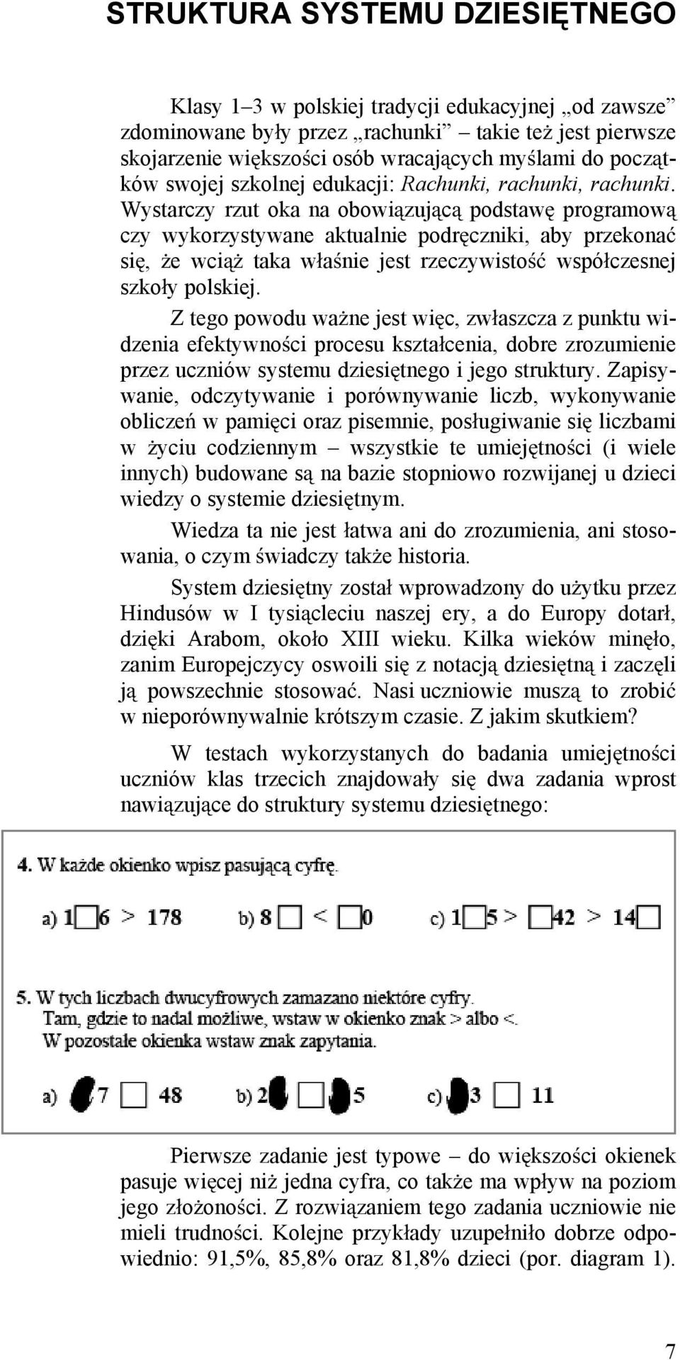 Wystarczy rzut oka na obowi zuj c podstaw programow czy wykorzystywane aktualnie podr czniki, aby przekona si, e wci taka w a nie jest rzeczywisto wspó czesnej szko y polskiej.